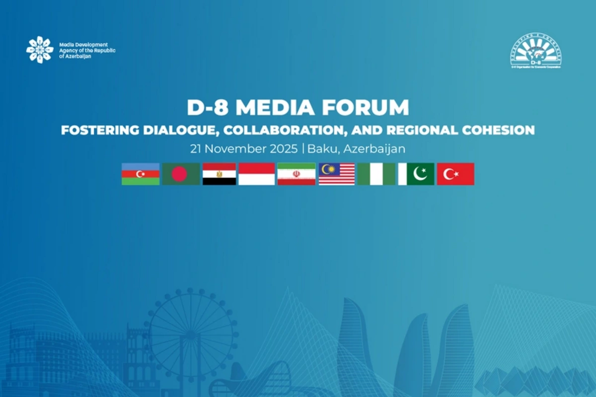 D-8 İqtisadi Əməkdaşlıq Təşkilatının media forumu başa çatdı