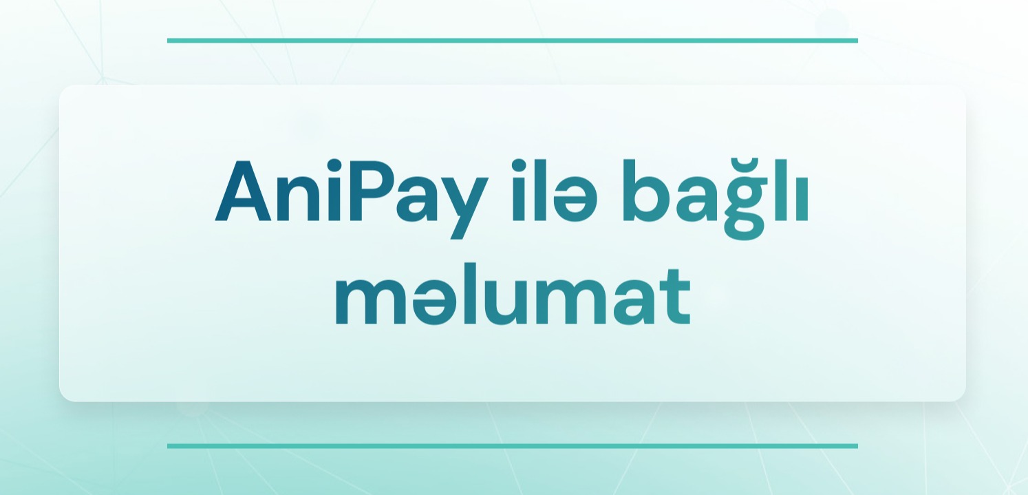 "AniPay" mobil tətbiqi və anipay.az saytının fəaliyyəti dayandırılır