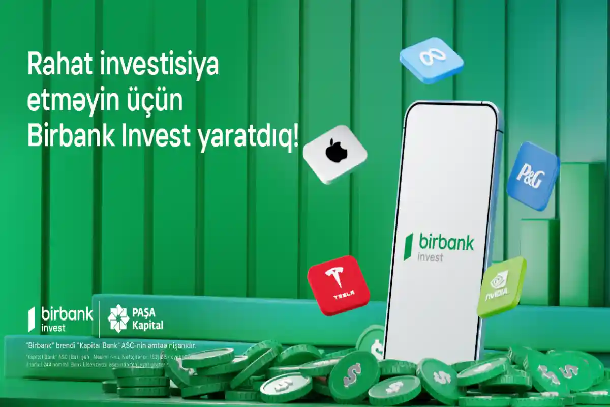 İnvestisiya dünyasına Birbank Invest-lə addım atın, daha çox qazanın