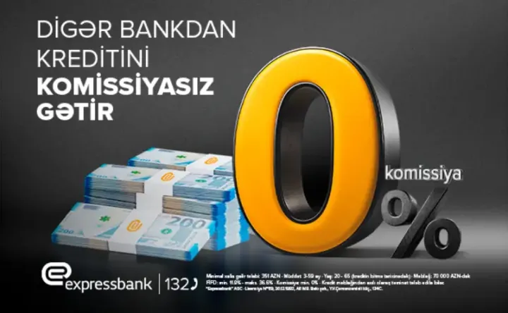 Expressbank başqa banklarda krediti olanlara əla təklifi var